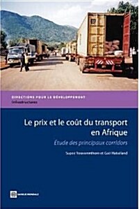 Le Prix Et Le Cout Du Transport En Afrique: Etude Des Principaux Corridors (Paperback)