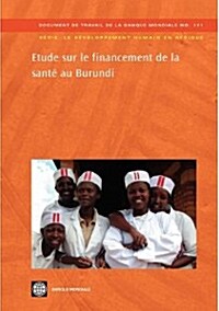 Etude Sur Le Financement de la Sant?Au Burundi: Volume 171 (Paperback)