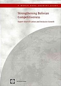 Strengthening Bolivian Competitiveness: Export Diversification and Inclusive Growth (Paperback)