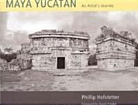Maya Yucat?: An Artists Journey (Hardcover)