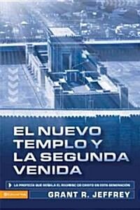 El nuevo templo y la segunda venida: La profec? que se?la del regreso de Cristo en esta generaci? = The New Temple and the Second Coming (Paperback)