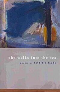 She Walks into the Sea (Paperback)