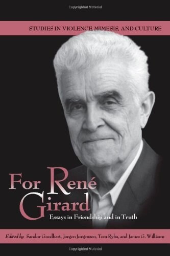 For Ren?Girard: Essays in Friendship and in Truth (Paperback)