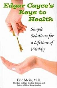Edgar Cayces Keys to Health: Simple Solutions for a Lifetime of Vitality (Paperback)