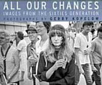 All Our Changes: Images from the Sixties Generation (Paperback)