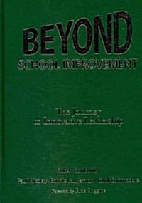 Beyond School Improvement: The Journey to Innovative Leadership (Hardcover)
