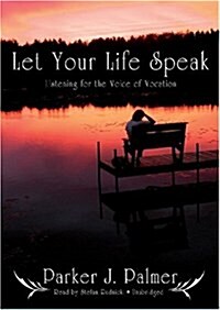 Let Your Life Speak: Listening for the Voice of Vocation (MP3 CD)