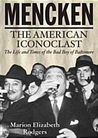 Mencken: The American Iconoclast: The Life and Times of the Bad Boy of Baltimore (Audio CD)