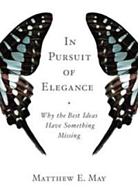 In Pursuit of Elegance: Why the Best Ideas Have Something Missing (MP3 CD, Library)
