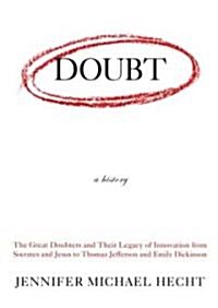 Doubt: A History: The Great Doubters and Their Legacy of Innovation from Socrates and Jesus to Thomas Jefferson and Emily Dickinson (MP3 CD)