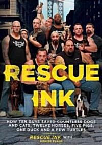 Rescue Ink: How Ten Guys Saved Countless Dogs and Cats, Twelve Horses, Five Pigs, One Duck and a Few Turtles                                           (Audio CD)