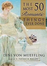 The 50 Most Romantic Things Ever Done (MP3 CD, Library)