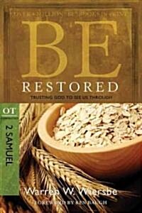 Be Restored: Trusting God to See Us Through: OT Commentary: 2 Samuel & 1 Chronicles (Paperback, 2)