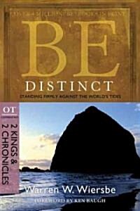 Be Distinct: Standing Firmly Against the Worlds Tides: OT Commentary: 2 Kings & 2 Chronicles (Paperback)
