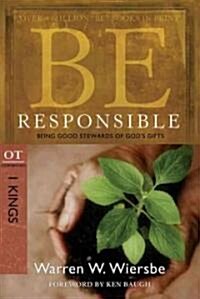 Be Responsible (1 Kings): Being Good Stewards of Gods Gifts (Paperback)