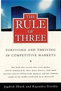 The Rule of Three: Surviving and Thriving in Competitive Markets (Paperback)