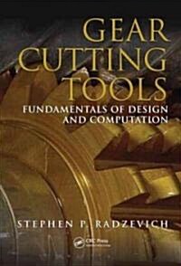 Gear Cutting Tools: Fundamentals of Design and Computation (Hardcover)