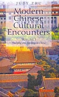 Modern Chinese Cultural Encounters: Volume I Studying and Traveling in China (Paperback)