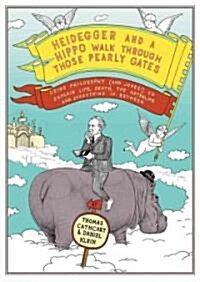 Heidegger and a Hippo Walk Through Those Pearly Gates: Using Philosophy (and Jokes!) to Explore Life, Death, the Afterlife, and Everything in Between  (Audio CD)