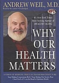 Why Our Health Matters: A Vision of Medicine That Can Transform Our Future (MP3 CD)
