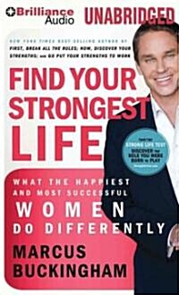 Find Your Strongest Life: What the Happiest and Most Successful Women Do Differently (Audio CD)