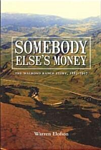 Somebody Elses Money: The Walrond Ranch Story, 1883-1907 (Paperback)