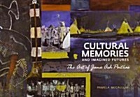 Cultural Memories and Imagined Futures: The Art of Jane Ash Poitras (Paperback, New)