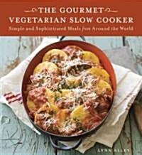 Gourmet Vegetarian Slow Cooker: Simple and Sophisticated Meals from Around the World (Paperback)