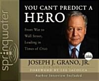 You Cant Predict a Hero: From War to Wall Street, Leading in Times of Crisis (Audio CD)