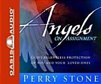 Angels on Assignment: Gods Relentless Protection of Your Loved Ones and You (Audio CD)