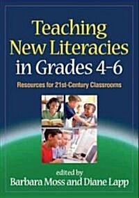 Teaching New Literacies in Grades 4-6: Resources for 21st-Century Classrooms (Paperback)