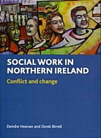 Social Work in Northern Ireland : Conflict and Change (Paperback)