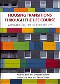 Housing Transitions Through the Life Course : Aspirations, Needs and Policy (Hardcover)