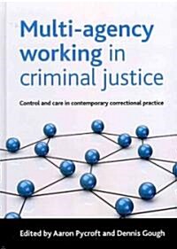 Multi-agency Working in Criminal Justice : Control and Care in Contemporary Correctional Practice (Hardcover)