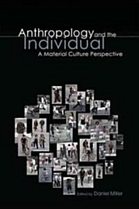 Anthropology and the Individual : A Material Culture Perspective (Paperback)