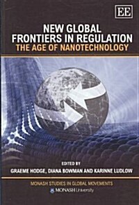 New Global Frontiers in Regulation : The Age of Nanotechnology (Paperback)