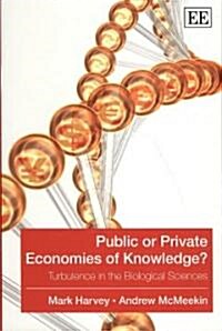 Public or Private Economies of Knowledge? : Turbulence in the Biological Sciences (Paperback)