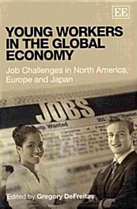 Young Workers in the Global Economy : Job Challenges in North America, Europe and Japan (Paperback)