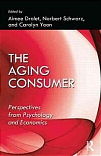 The Aging Consumer : Perspectives from Psychology and Economics (Hardcover)