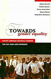 Towards Gender Equality: South African Schools During the HIV and AIDS Epidemic (Paperback)