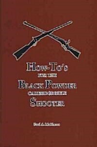 How-Tos for the Black Powder Cartridge Rifle Shooter (Paperback)