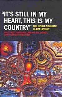 Its Still in My Heart, This Is My Country: The Single Noongar Claim History (Paperback)