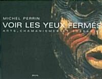 Voir Les Yeux Fermes (Hardcover)
