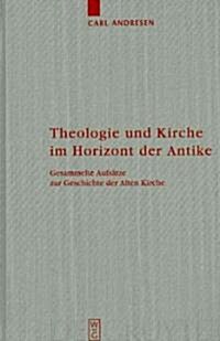 Theologie und Kirche im Horizont der Antike (Hardcover)