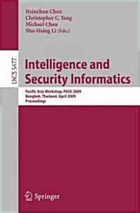 Intelligence and Security Informatics: Pacific Asia Workshop, PAISI 2009, Bangkok, Thailand, April 27, 2009, Proceedings (Paperback)
