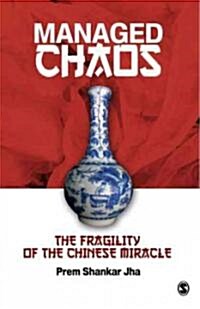 Managed Chaos: The Fragility of the Chinese Miracle (Hardcover)