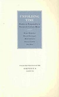 Unfolding Time: Studies in Temporality in Twentieth Century Music (Paperback)