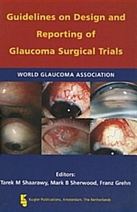 WGA Guidelines on Design and Reporting of Glaucoma Surgical Trials (Paperback)