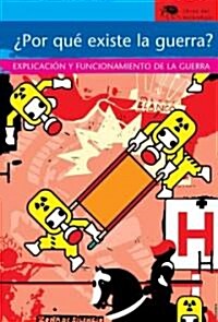 Por Que Existe la Guerra?: Explicacion y Funcionamiento de la Guerra (Paperback)