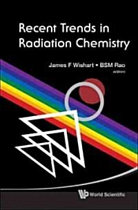Recent Trends in Radiation Chemistry (Hardcover)